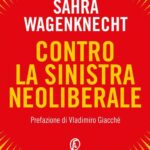 CONTRO LA SINISTRA NEOLIBERALE