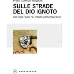 SULLE STRADE DEL DIO IGNOTO – Con San Paolo nel mondo contemporaneo